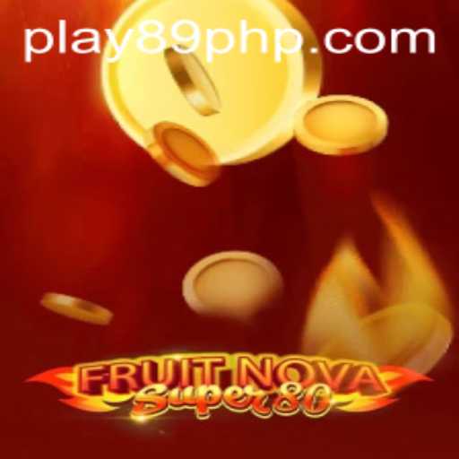Unveiling the Thrills of FruitNovaSuper80: A Gaming Haven by 89PHP.COM