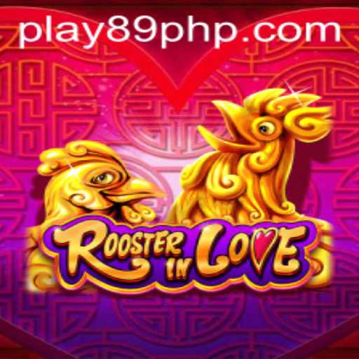 RoosterInLove: A New Gaming Sensation with 89PHP.COM