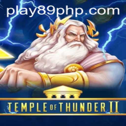 Temple of Thunder II: Unveiling the Mystical Adventure with 89PHP.COM